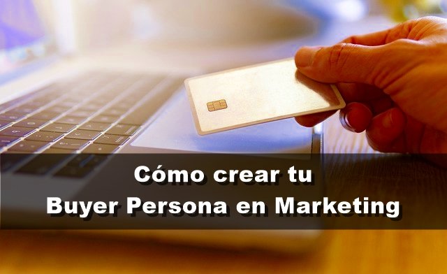 Qu Es El Buyer Persona Y C Mo Crearlo