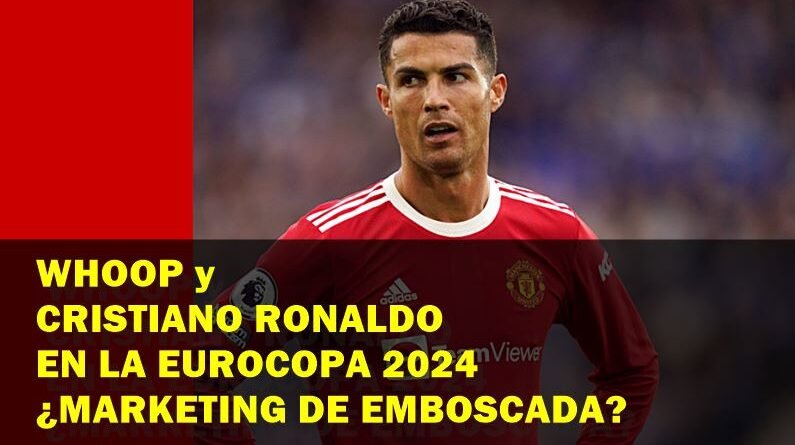 Cristiano Ronaldo en la Eurocopa ¿Marketing de emboscada?
