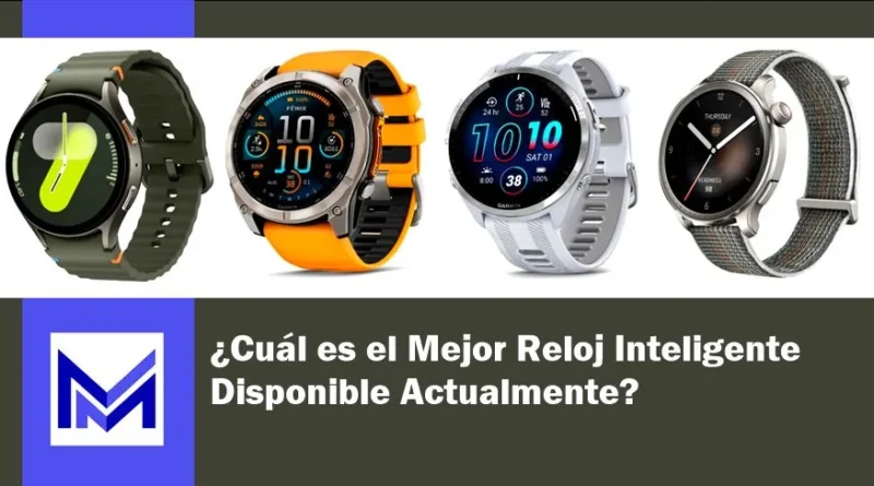 Cuál es el Mejor Reloj Inteligente (Smartwatch) Disponible Actualmente